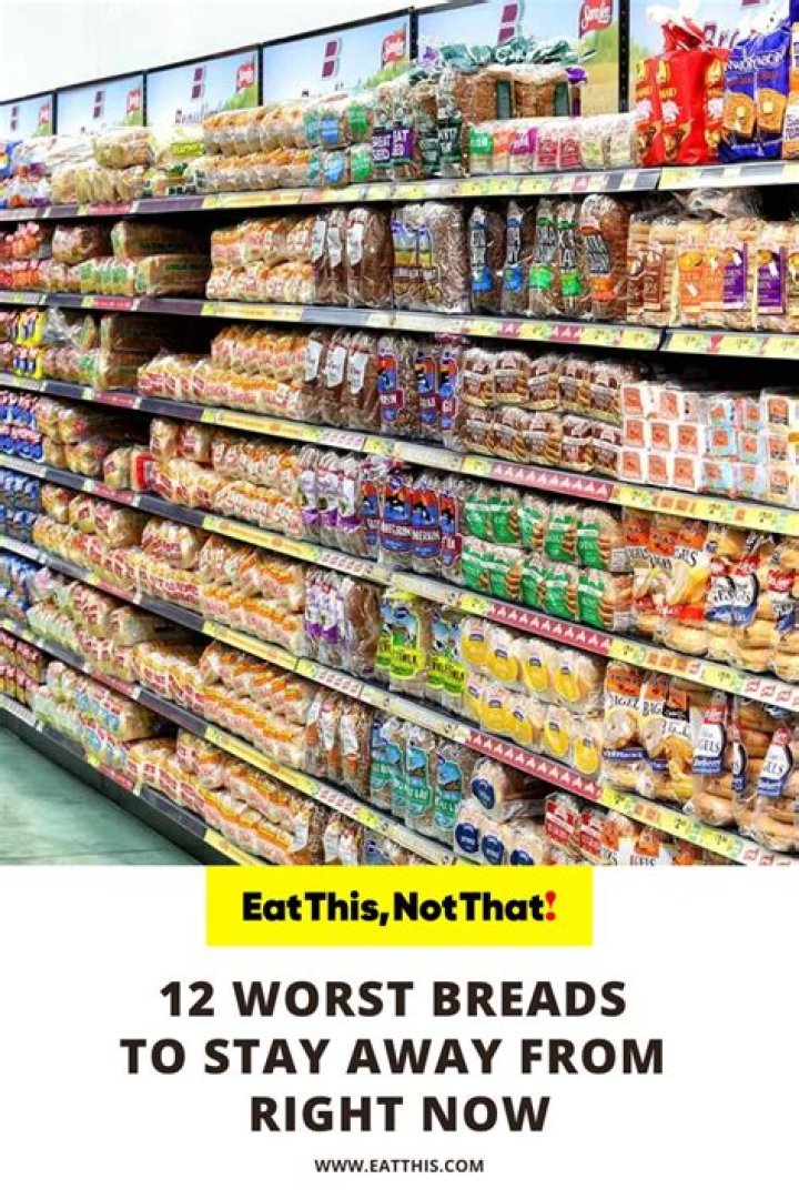 11 Worst Breads to Stay Away From Right Now — Eat This Not That