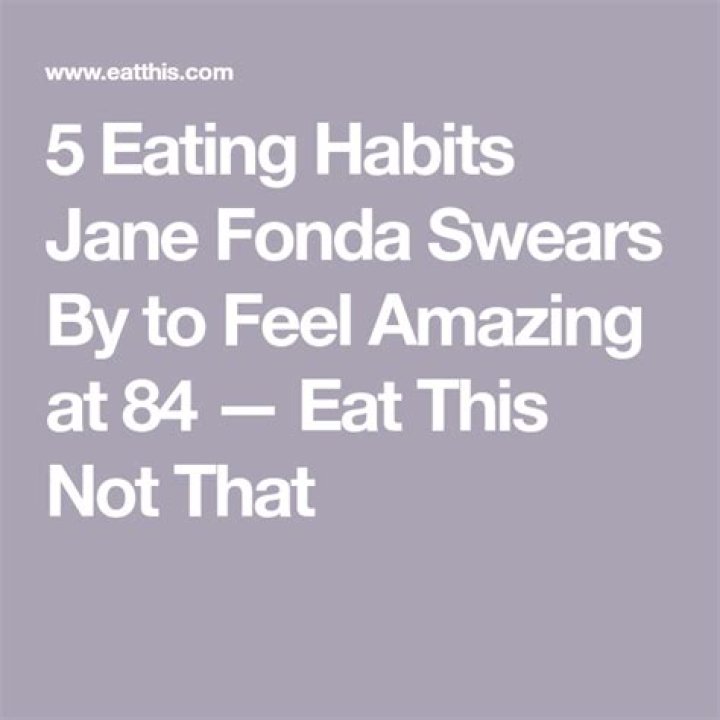 5 Eating Habits Jane Fonda Swears By to Feel Amazing at 84 — Eat This Not That