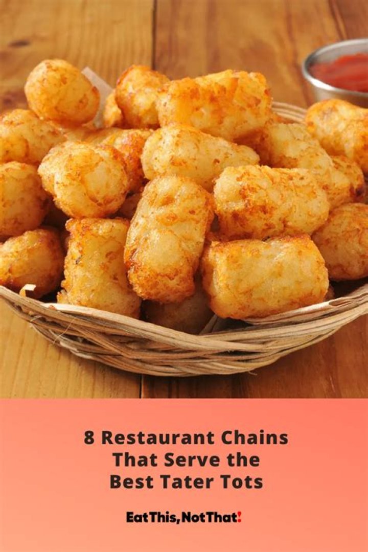 8 Restaurant Chains That Serve the Best Tater Tots