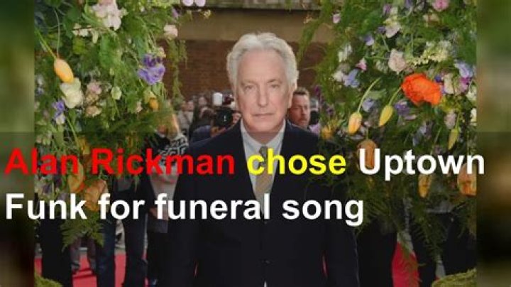 Alan Rickman chose Uptown Funk for funeral song