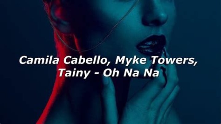 Camila Cabello’s New Song ‘Oh Na Na’ with Myke Towers & Tainy is Out – Read the Lyrics & Listen Now!