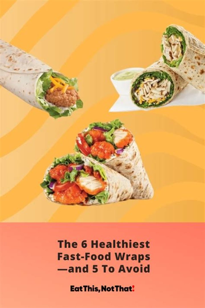 The 6 Healthiest Fast-Food Wraps—and 5 To Avoid