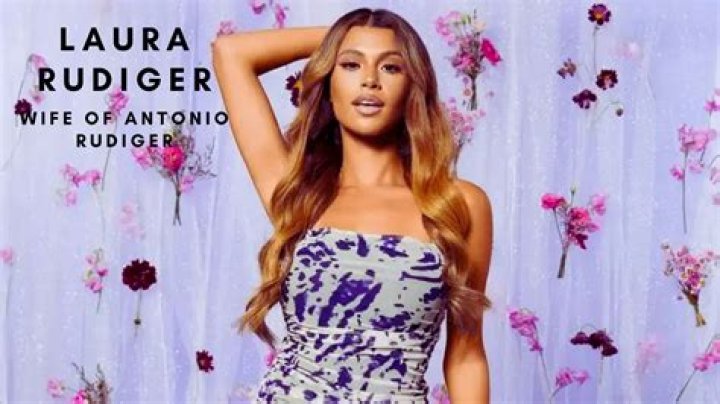 Who is Antonio Rudiger's wife? Know all about Laura Rudiger